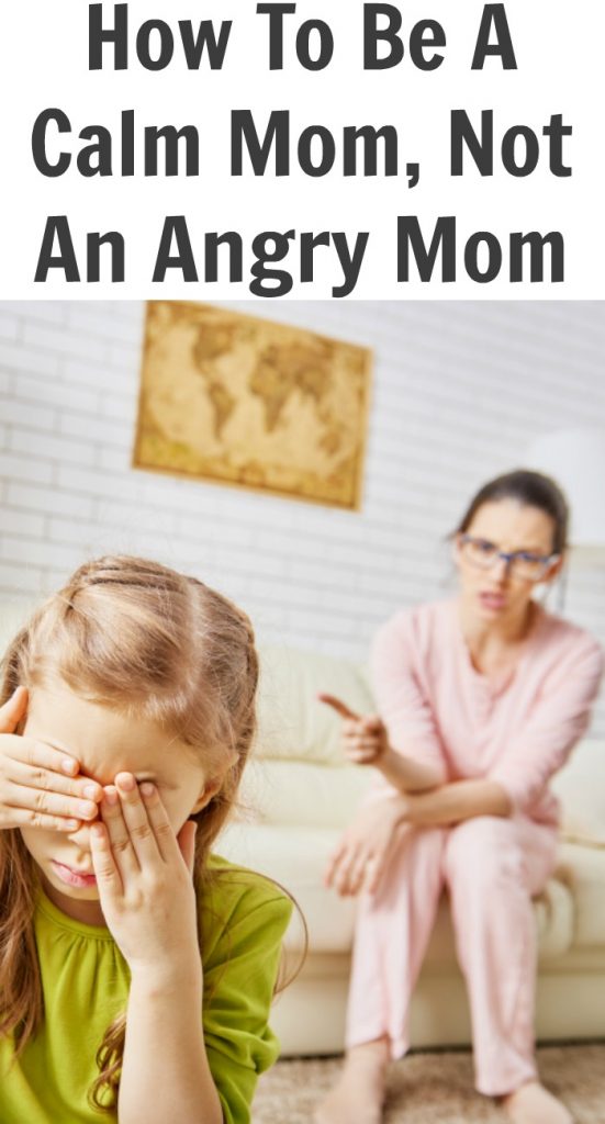 How To Be A Calm Mom, Not An Angry Mom is not easy
